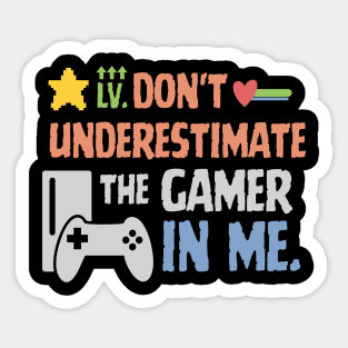 Don't underestimate the gamer in me. Sticker